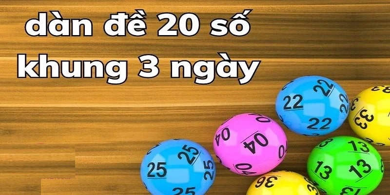 Dàn Đề 20 Số Và Kinh Nghiệm Chơi Cực Chuẩn Dành Cho Bet Thủ 3 Lập dàn 20 số dựa vào cầu chạm khung 3 ngày