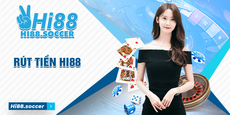 Rút Tiền Hi88 Hướng Dẫn Chi Tiết, Nhanh Chóng và An Toàn 7 Rút tiền Hi88